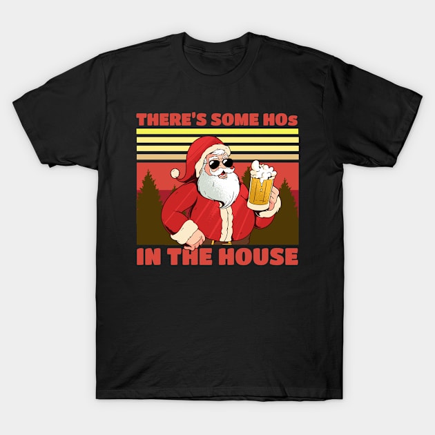 There's Some HOs In The House Naughty Santa Adult Humor T-Shirt by tobzz